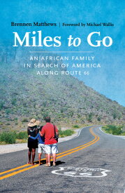 Miles to Go: An African Family in Search of America Along Route 66 MILES TO GO [ Brennen Matthews ]