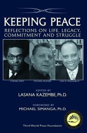 Keeping Peace: Reflections on Life, Legacy, Commitment and Struggle KEEPING PEACE [ Lasana Kazembe ]