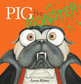 Pig the Monster (Pig the Pug) PIG THE MONSTER (PIG THE PUG) （Pig the Pug） [ Aaron Blabey ]