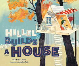 Hillel Builds a House HILLEL BUILDS A HOUSE [ Shoshana Lepon ]