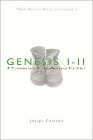 Genesis 1-11: A Commentary in the Wesleyan Tradition NBBC-GENESIS 1-11 （New Beacon Bible Commentary） [ Joseph Coleson ]