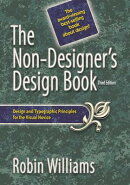 The Non-Designer's Design Book: Design and Typographic Principles for the Visual Novice