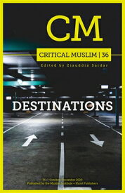 Critical Muslim 36: Destinations CRITICAL MUSLIM 36 DESTINATION （Critical Muslim） [ Ziauddin Sardar ]