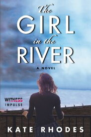 The Girl in the River GIRL IN THE RIVER （Alice Quentin） [ Kate Rhodes ]