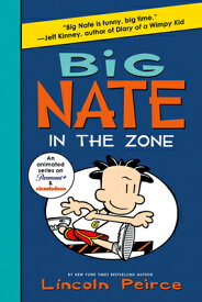 Big Nate: In the Zone BIG NATE IN THE ZONE （Big Nate） [ Lincoln Peirce ]
