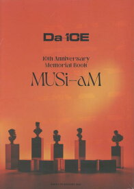 Da-iCE 10th Anniversary Memorial Book MUSi-aM [ Da-iCE ]