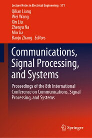 Communications, Signal Processing, and Systems: Proceedings of the 8th International Conference on C COMMUNICATIONS SIGNAL PROCESSI （Lecture Notes in Electrical Engineering） [ Qilian Liang ]
