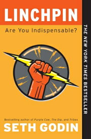 Linchpin: Are You Indispensable? LINCHPIN [ Seth Godin ]