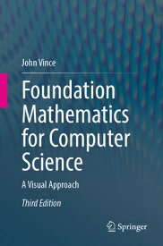 Foundation Mathematics for Computer Science: A Visual Approach FOUNDATION MATHEMATICS FOR COM [ John Vince ]