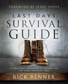 Last Days Survival Guide: A Scriptural Handbook to Prepare You for These Perilous Times LAST DAYS SURVIVAL GD [ Rick Renner ]