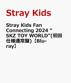 Stray Kids Fan Connecting 2024 “SKZ TOY WORLD”(初回仕様通常盤)【Blu-ray】 [ Stray Kids ]