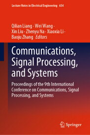 Communications, Signal Processing, and Systems: Proceedings of the 9th International Conference on C COMMUNICATIONS SIGNAL PROCESSI （Lecture Notes in Electrical Engineering） [ Qilian Liang ]