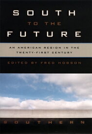 South to the Future: An American Region in the Twenty-First Century SOUTH TO THE FUTURE （Mercer University Lamar Memorial Lectures） [ Edward L. Ayers ]