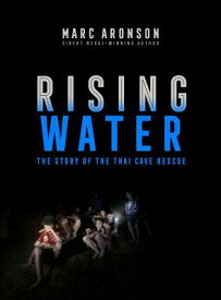 Rising Water: The Story of the Thai Cave Rescue RISING WATER [ Marc Aronson ]