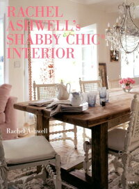 楽天ブックス Rachel Ashwell S Shabby Chic Interior レイチェル アシュウェル 本