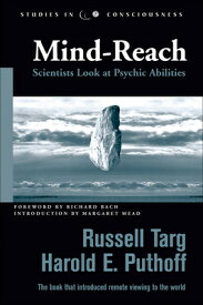 Mind-Reach: Scientists Look at Psychic Abilities MIND-REACH （Studies in Consciousness） [ Russell Targ ]