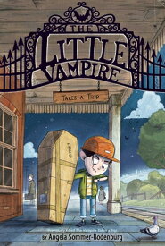 The Little Vampire Takes a Trip LITTLE VAMPIRE TAKES A TRIP （Little Vampire） [ Angela Sommer-Bodenburg ]