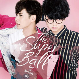 Out Of Bounds (初回限定盤 CD＋DVD) [ The Super Ball ]