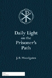 Daily Light on the Prisoner's Path DAILY LIGHT ON THE PRISONERS P （Second Edition） [ J. R. Woodgates ]