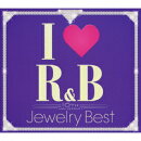アイ・ラヴR&B 10th ANNIVERSARY ジュエリー・ベスト