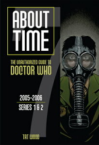 About Time 7: The Unauthorized Guide to Doctor Who (Series 1 to 2): Volume 7 ABT TIME 7 THE UNAUTHORIZED GT iAbout Timej [ Dorothy Ail ]