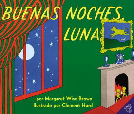 Buenas Noches, Luna: Goodnight Moon (Spanish Edition) SPA-BUENAS NOCHES LUNA [ Margaret Wise Brown ]
