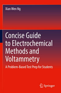 Concise Guide to Electrochemical Methods and Voltammetry: A Problem-Based Test Prep for Students CONCISE GT ELECTROCHEMICAL MET [ Xian Wen Ng ]