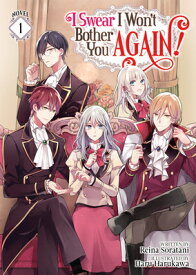 I Swear I Won't Bother You Again! (Light Novel) Vol. 1 I SWEAR I WONT BOTHER YOU AGAI （I Swear I Won't Bother You Again! (Light Novel)） [ Reina Soratani ]
