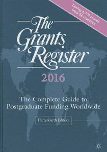 The Grants Register 2016: The Complete Guide to Postgraduate Funding Worldwide GRANTS REGISTER 2016 2015/E 34 [ Palgrave MacMillan Ltd ]