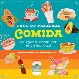 Tons of Palabras: Comida: An English & Spanish Book for the Real World TONS OF PALABRAS COMIDA （Tons of Palabras） [ Duopress Labs ]