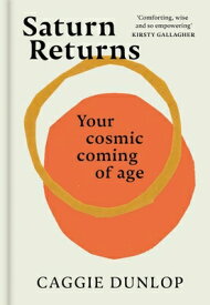 Saturn Returns: Your Cosmic Coming of Age SATURN RETURNS [ Caggie Dunlop ]