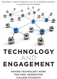 Technology and Engagement: Making Technology Work for First Generation College Students TECHNOLOGY & ENGAGEMENT [ Heather T. Rowan-Kenyon ]