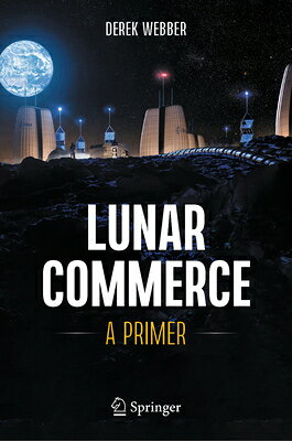楽天ブックス: Lunar Commerce: A Primer - Derek Webber - 9783031534201 : 洋書