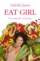 Eat Girl. de la Obsesi?n a la Ilusi?n / Eat Girl