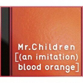 [(an imitation) blood orange] [ Mr.Children ]
