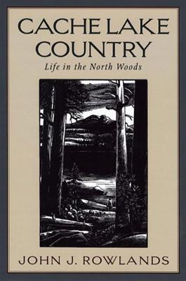 楽天ブックス: Cache Lake Country: Life in the North Woods - John J. Rowlands ...