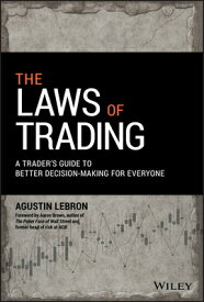 The Laws of Trading: A Trader's Guide to Better Decision-Making for Everyone LAWS OF TRADING [ Agustin Lebron ]