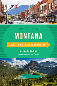 Montana Off the Beaten Path(R): Discover Your Fun OTBP MONTANA OFF THE BEATEN PA （Off the Beaten Path） [ Michael McCoy ]
