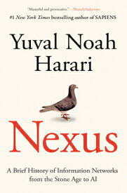 Nexus: A Brief History of Information Networks from the Stone Age to AI NEXUS [ Yuval Noah Harari ]
