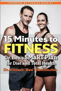 15 Minutes to Fitness: Dr. Ben's Smart Plan for Diet and Total Health 15 MINUTES TO FITNESS [ Charles Barkley ]