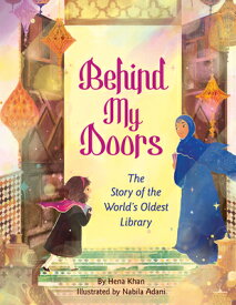 Behind My Doors: The Story of the World's Oldest Library BEHIND MY DOORS [ Hena Khan ]