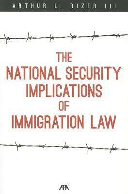 楽天ブックス: The National Security Implications of Immigration Law - Arthur ...