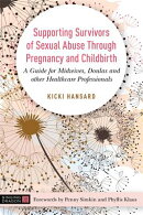 Supporting Survivors of Sexual Abuse Through Pregnancy and Childbirth: A Guide for Midwives, Doulas