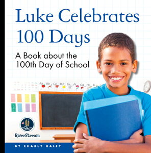 My Day Readers: Luke Celebrates 100 Days MY DAY READERS LUKE CELEBRATES [ Charly Haley ]