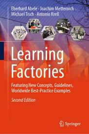 Learning Factories: Featuring New Concepts, Guidelines, Worldwide Best-Practice Examples LEARNING FACTORIES 2024/E 2/E [ Eberhard Abele ]