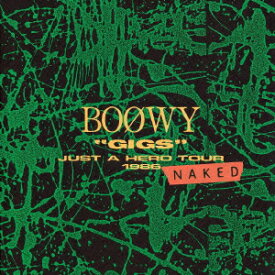 “GIGS”JUST A HERO TOUR 1986 NAKED(Blu-spec CD) [ BOOWY ]