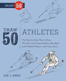 Draw 50 Athletes: The Step-By-Step Way to Draw Wrestlers and Figure Skaters, Baseball and Football P