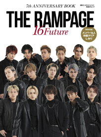 日経エンタテインメント！THE RAMPAGE 7th ANNIVERSARY BOOK「16 Future」（クリアしおり・ソロカット×16点付き） （日経BPムック） [ 日経エンタテインメント！ ]