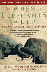 When Elephants Weep: The Emotional Lives of Animals WHEN ELEPHANTS WEEP [ Jeffrey Moussaieff Masson ]
