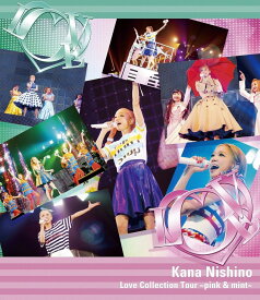 Love Collection Tour ～pink & mint～【通常盤】【Blu-ray】 [ 西野カナ ]